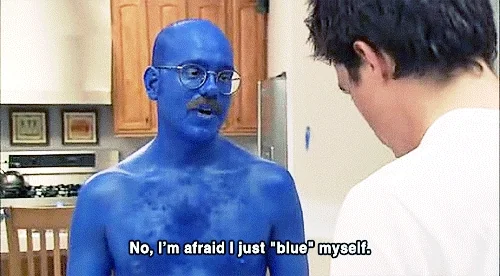 No, I'm afraid I just "blue" myself GIF