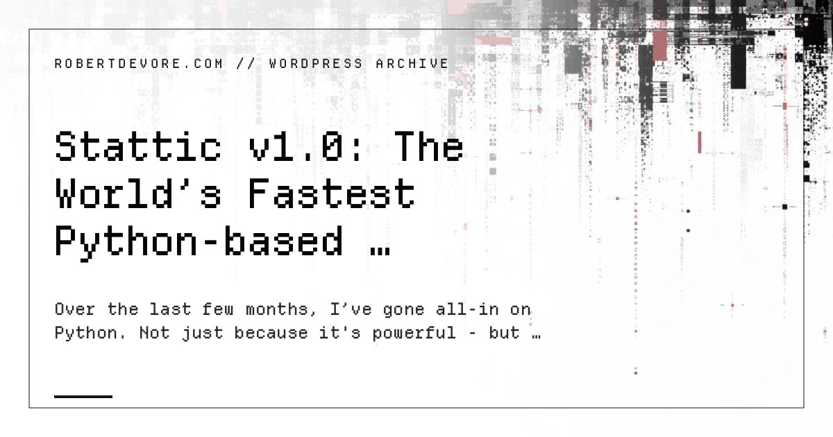 Featured image for Stattic v1.0: The World’s Fastest Python-based Static Site Generator